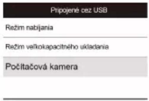 Pripojené cez USB Režim nabijania Režim veřkokapacitného ukladania Počítačová kamera