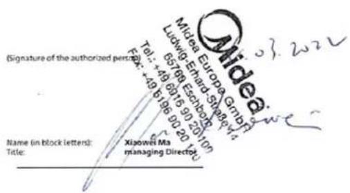 (Signature of the authorized person) Middea Europe GmbH Ludwig-Herhard-Schmidt Tel: +49 6915 90 2010 Fax: +49 5186 90 20 100 Name (in block letters): Title: Xiaowei Ma managing Director