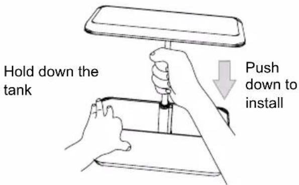 Hold down the tank Push down to install