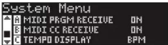 System Menu A MIDI PRGM RECEIVE ON B MIDI CC RECEIVE ON C TEMPO DISPLAY BPM