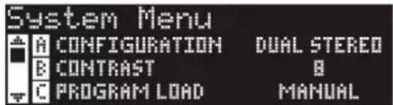 System Menu A CONFIGURATION DUAL STEREO B CONTRAST B C PROGRAM LOAD MANUAL