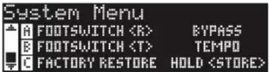 System Menu A FOOTSWITCH BYPASS B FOOTSWITCH TEMPO C FACTORY RESTORE HOLD