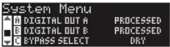 System Menu A DIGITAL OUT A PROCESSED B DIGITAL OUT B PROCESSED C BYPASS SELECT DRY