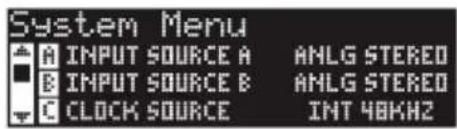 System Menu A INPUT SOURCE A AHLG STEREO B INPUT SOURCE B AHLG STEREO C CLOCK SOURCE INT 48KHZ