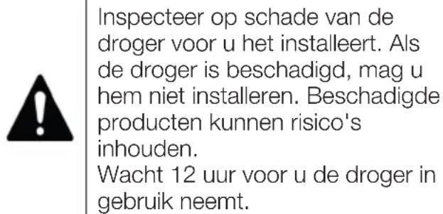Inspecteer op schade van de droger voor u het installeert. Als de droger is beschadigd, mag u hem niet installeren. Beschadigde producten kunnen risico's inhouden. Wacht 12 uur voor u de droger in gebruik neemt.