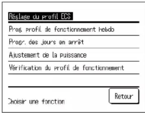 Réalage du profil ECS Prog. profil de fonctionnement hebdo Progr. des jours en arrêt Ajustement de la puissance Vérification du profil de fonctionnement Choisir une fonction Retour
