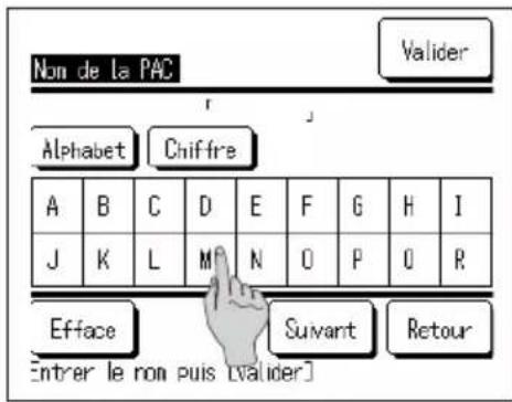 Non de la PAC Valider Alphabet Chiffre A B C D E F G H I J K L M N O P O R Efface Suivant Retour Entrer le non puis [valider]
