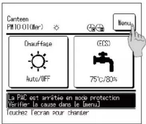 Canteen PM10-01(Mer) Chauffage Auto/OFF (ECS) 75°C/80% Menu La PAC est arrêtée en mode protection Vérifier la cause dans le [menu] Touchez l'écran pour changer