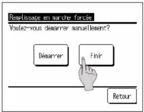 Remplissage en marche forcée Voulez-vous démarrer manuellement? Démarrer Finir Retour