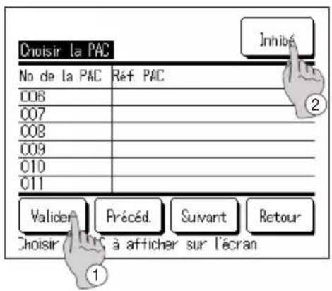 Choisir la PAC No de la PAC Réf PAC 008 007 008 009 010 011 Inhibé 2 Validér Frécéd. Suivant Retour Choisir à afficher sur l'écran
