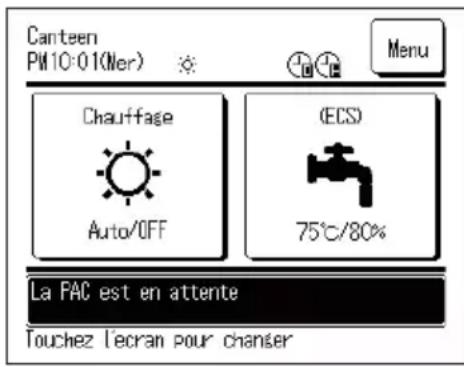 Canteen PM10-01(Ner) Menu Chauffage (ECS) Auto/OFF 75°C/80% La PAC est en attente Touchez l'ecran pour changer