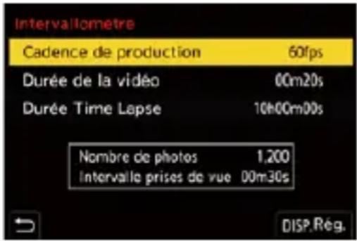 Intervallometre Cadence de production 60fps Durée de la vidéo 00m20s Durée Time Lapse 10h00m00s Nombre de photos 1,200 Intervalle prises de vue 00m30s DISP.Rég.