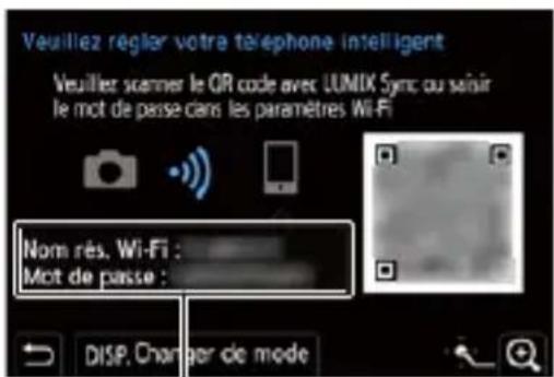 Veuillez régler votre téléphone intelligent Veuillez scanner le QR code avec LUMIX Sync ou saisir le mot de passe dans les paramètres Wi-Fi Nom rés. Wi-Fi : Mot de passe :