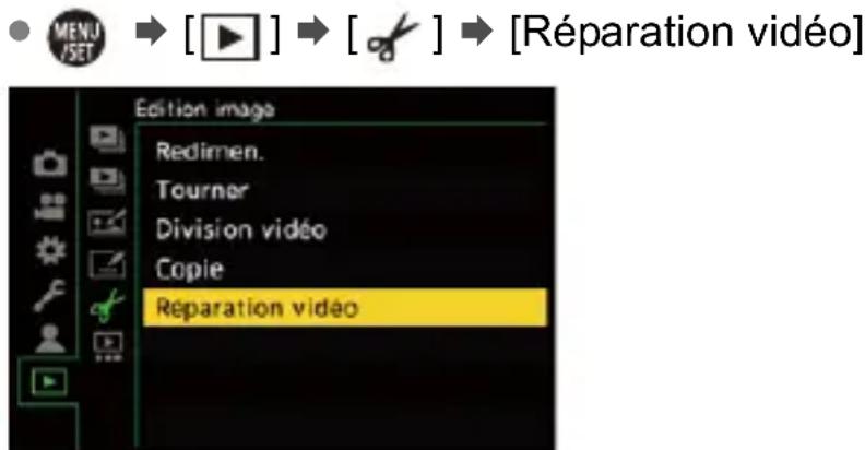 MENU /SET → [ ] → [ ] → [Réparation vidéo] Edition image Redirnen. Tourner Division vidéo Copie Réparation vidéo