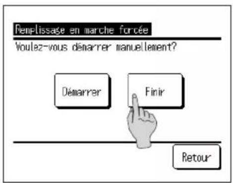 Remplissage en marche forcée Voulez-vous démarrer manuellement? Démarrer Finir Retour