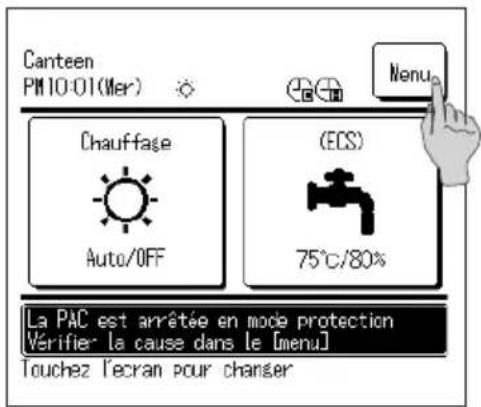 Canteen PM10-01(Mer) Chauffage Auto/OFF (ECS) 75°C/80% Menu La PAC est arrêtée en mode protection Vérifier la cause dans le [menu] Touchez l'écran pour changer