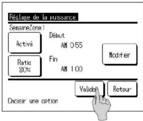 Réglage de la puissance SenaineZone1 Activé Début AM 055 Ratio 80% Fin AM 100 Modifier Choisir une option Validée Retour