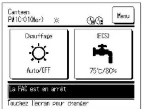 Canteen PM10-01(Ner) Menu Chauffage (ECS) Auto/OFF 75°C/80% La FAC est en arrêt Touchez l'écran pour chanéer