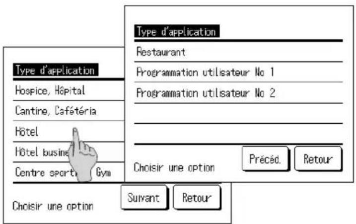 Type d'application Hospice, Hôpital Cantine, Cafétéria Hôtel Hôtel busine Centre sport, Gym Choisir une option Suivant Retour Type d'application Restaurant Programmation utilisateur No 1 Programmation utilisateur No 2 Choisir une option Précéd. Retour