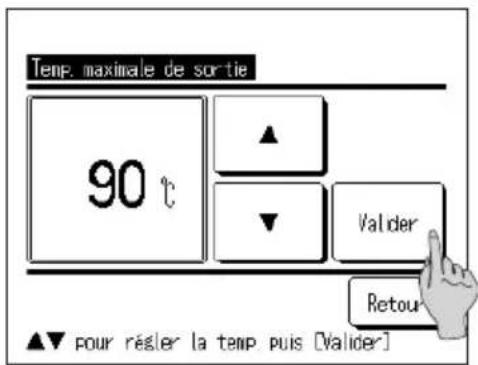 Temp. maximale de sortie 90 °C ▲ ▼ Valider Retour ▲▼ pour résler la temp. puis [Valider]