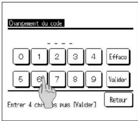 Changement du code 0 1 2 3 4 Efface 5 6 7 8 9 Valider Entrer 4 chines puis [Valider] Retour