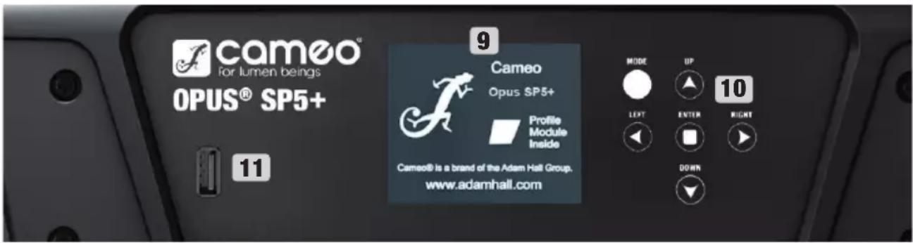 cameo® for lumen beings OPUS® SP5+ 11 9 Cameo Opus SP5+ Profile Module Inside Cameo® is a brand of the Adam Hall Group. www.adamhall.com MODE UP 10 LEFT ENTER RIGHT DOWN