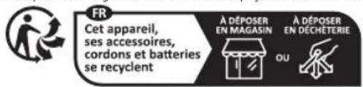 FR Cet appareil, ses accessoires, cordons et batteries se recyclent À DÉPOSER EN MAGASIN À DÉPOSER EN DÉCHÉTIERIE OU