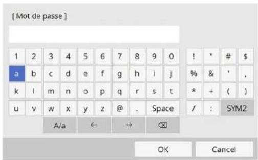[ Mot de passe ] 1 2 3 4 5 6 7 8 9 0 ! " # $ a b c d e f g h i j % & ' , k l m n o p q r s t * + ( ) u v w x y z @ . Space / : SYM2 A/a ← → ☒ OK Cancel