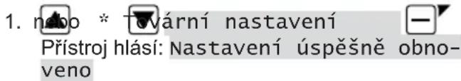 1. nabo * várni nastavení Přístroj hlásí: Nastavení úspěšně obno- veno