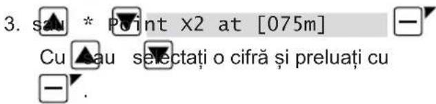 3. sa* Point x2 at [075m] Cu ▲au selectați o cifră și preluați cu -