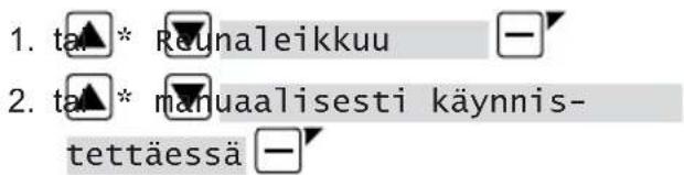 1. ta▲* Reunaleikkuu 2. ta▲* manuaalisesti käynnis- tettäessä