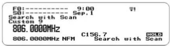 F0:---- 9:00 S0:---- Sep.1 Search with Scan Custom 9 806.0000MHz C156.7 806.0000MHz NFM Search with Scan HOLD