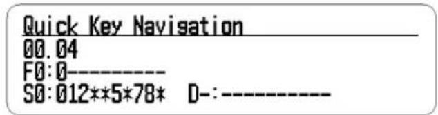 Quick Key Navigation 00.04 F0:0---- S0:012**5*78* D-:-