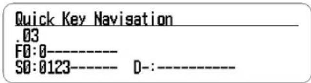 Quick Key Navigation .03 F0:0---- S0:0123---- D-:----