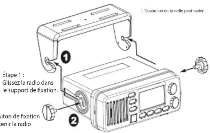 L'illustration de la radio peut varier. Étape 1 : Glissez la radio dans le support de fixation. Auton de fixation venir la radio