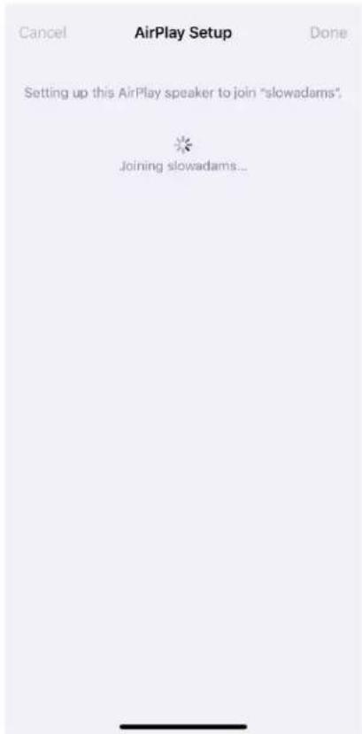 Cancel AirPlay Setup Done Setting up this AirPlay speaker to join "slowadams", Joining slowadams...