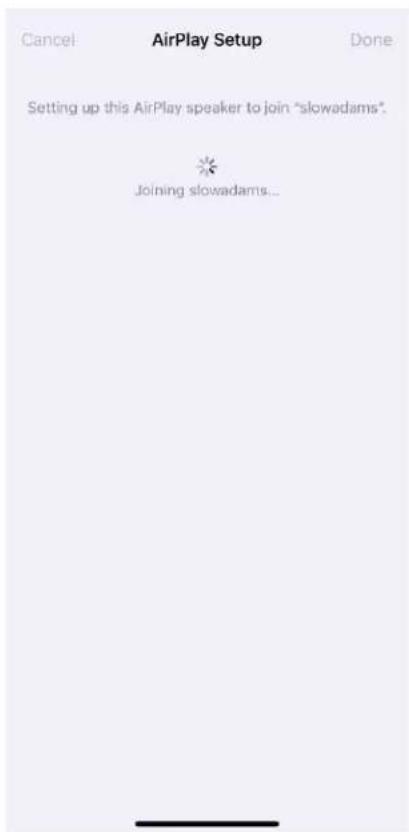 Cancel AirPlay Setup Done Setting up this AirPlay speaker to join "slowadams". Joining slowadams...