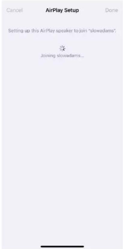 Cancel AirPlay Setup Done Setting up this AirPlay speaker to join "slowadams". Joining slowadams...