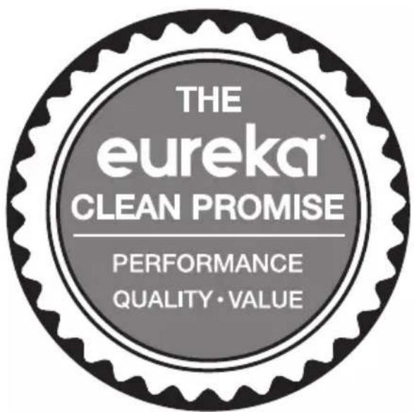 THE eureka® CLEAN PROMISE PERFORMANCE QUALITY · VALUE
