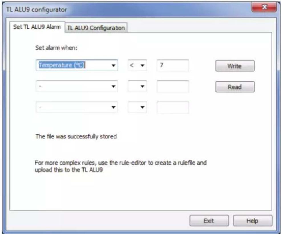 TL ALU9 configurator Set TL ALU9 Alarm TL ALU9 Configuration Set alarm when: Temperature (°C) < 7 Write - - Read - - The file was successfully stored For more complex rules, use the rule-editor to create a rulefile and upload this to the TL ALU9 Exit Help