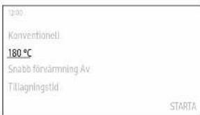 12:00 Konventionell. 180 °C Snabb förvärmning Åv Tillägnlingstid STARTA