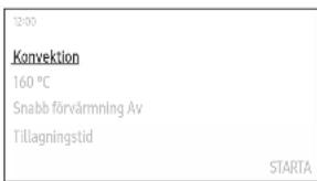 12:00 Konvektion 160 °C Snabb förvärmning Av Tillagningstid STARTA