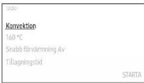 Konvektion 160 °C Snabb förvärmning Av Tillagningstid STARTA