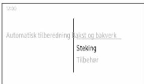 12:00 Automatisk tilberedning Bakst og bakverk Steking Tilbehør