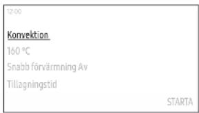 12:00 Konvektion 160 °C Snabb förvärmning Av Tillagningstid STARTA