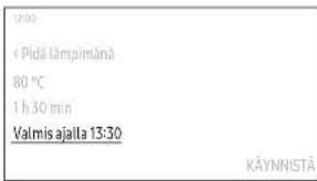 17:00 « Pidä lämpämänä 80 °C 1 h 30 min Valmis ajalla 13:30 KÄYNNISTÄ