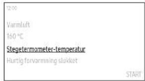 12:00 Varnluft 160 °C Stegetermometer-temperatur Hurtig forvarmning slukket START