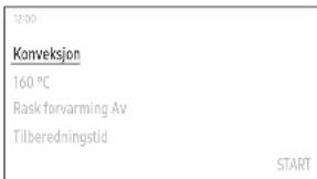 12:00 Konveksjon 160 °C Rask forvarming Av Tilberedningstid START