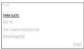 Hete lucht 160 °C Snel voorverwarmen uit Bereidingstijd START