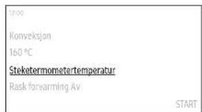 7:00 Konveksjon 160 °C Steketermometertemperatur Risk for warming Av START